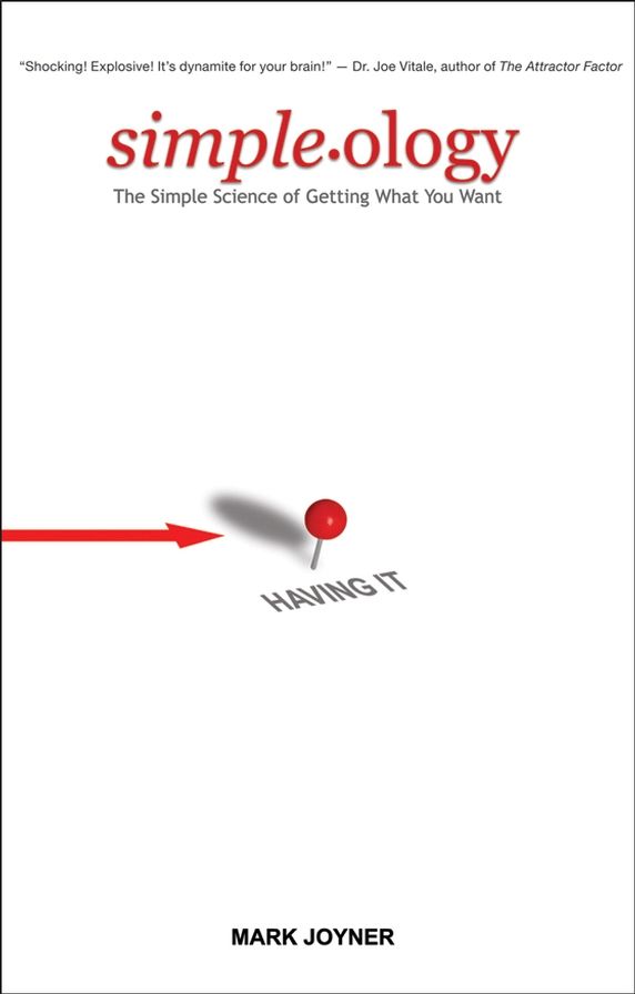 Simpleology: The Simple Science of Getting What You Want