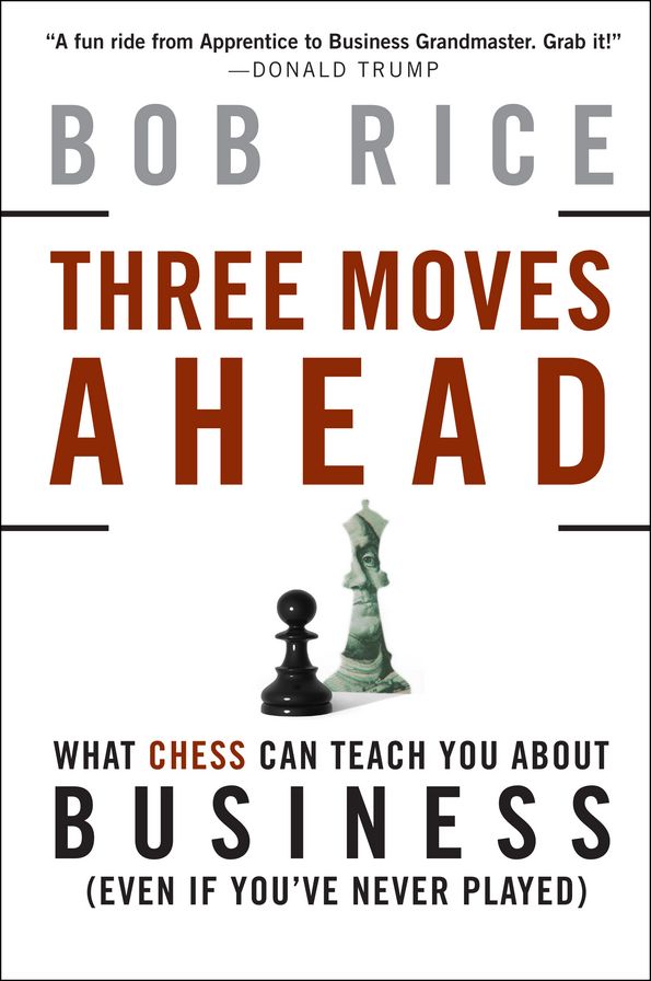 Three Moves Ahead: What Chess Can Teach You About Business