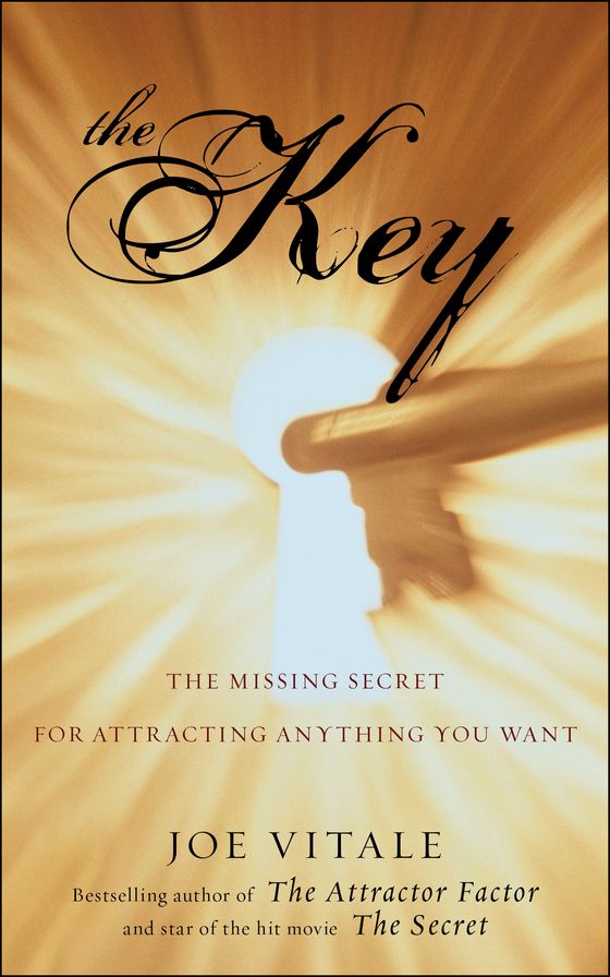 The Key: The Missing Secret for Attracting Anything You Want