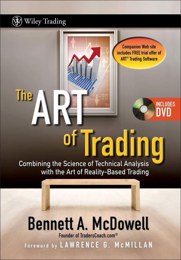 The ART of Trading: Combining the Science of Technical Analysis with the Art of Reality-Based Trading