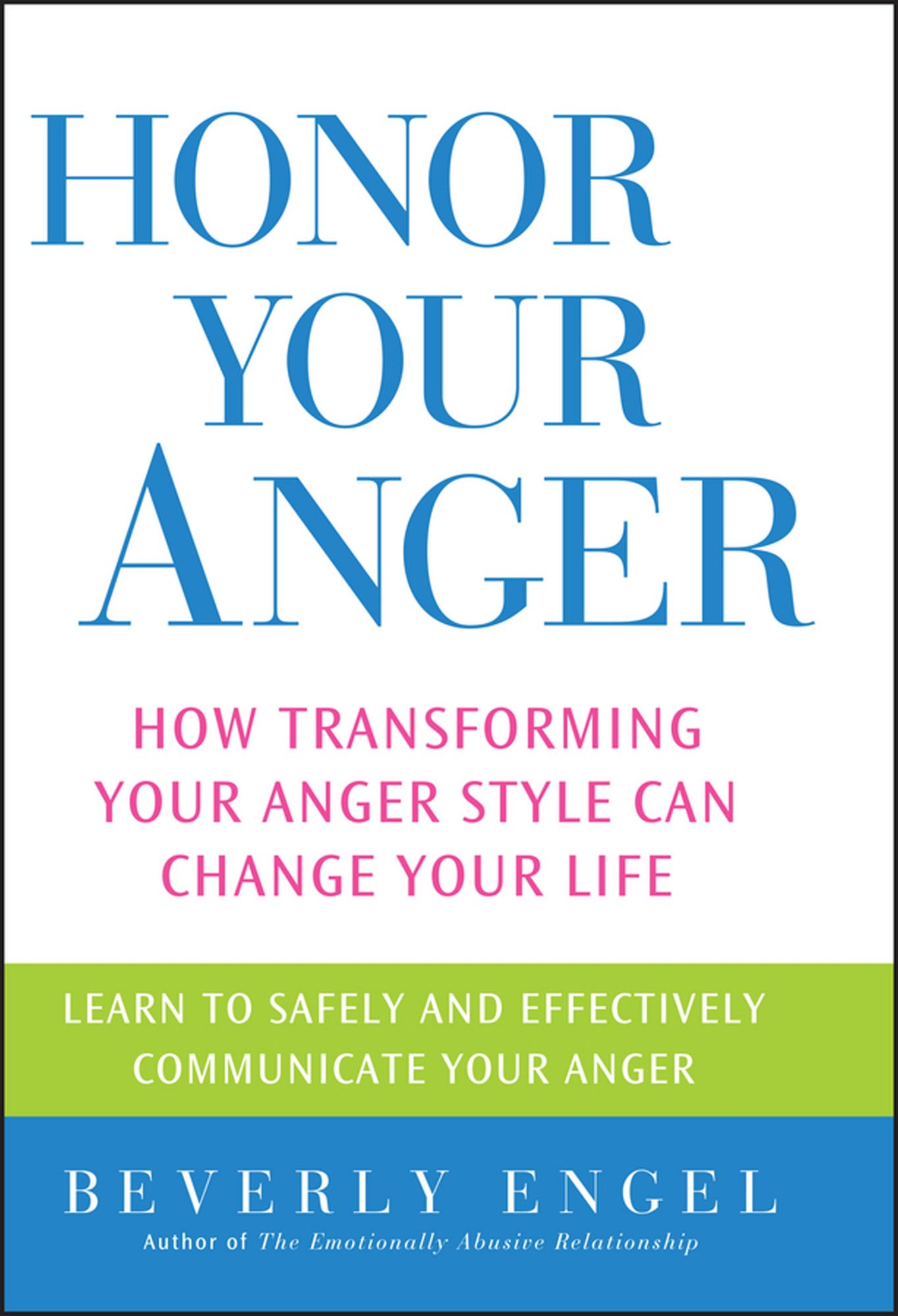 Honor Your Anger: How Transforming Your Anger Style Can Change Your Life