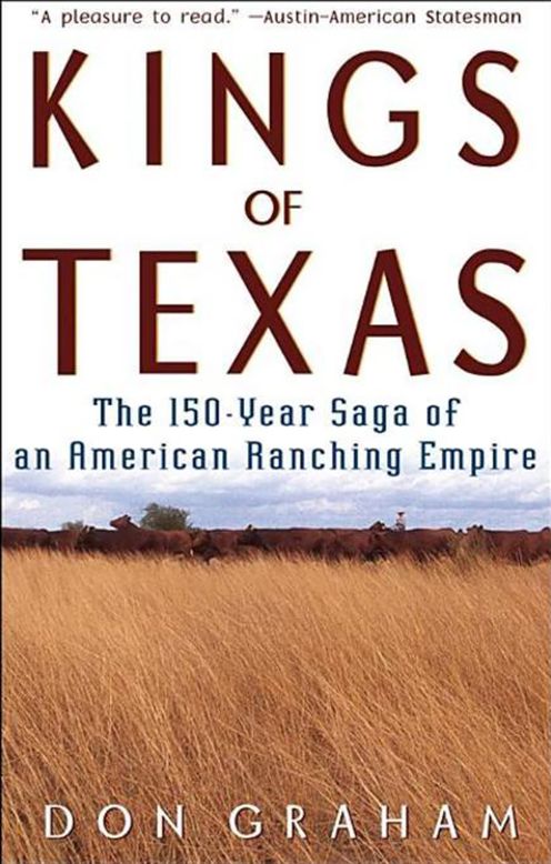 Kings of Texas: The 150-Year Saga of an American Ranching Empire