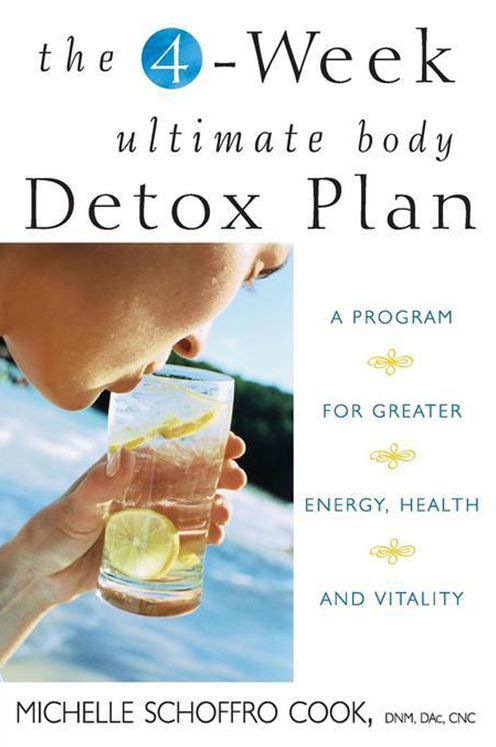 The 4-Week Ultimate Body Detox Plan: A Program for Greater Energy, Health, and Vitality