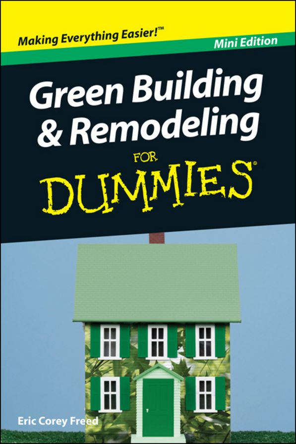 Green Building and Remodeling For Dummies, Mini Edition
