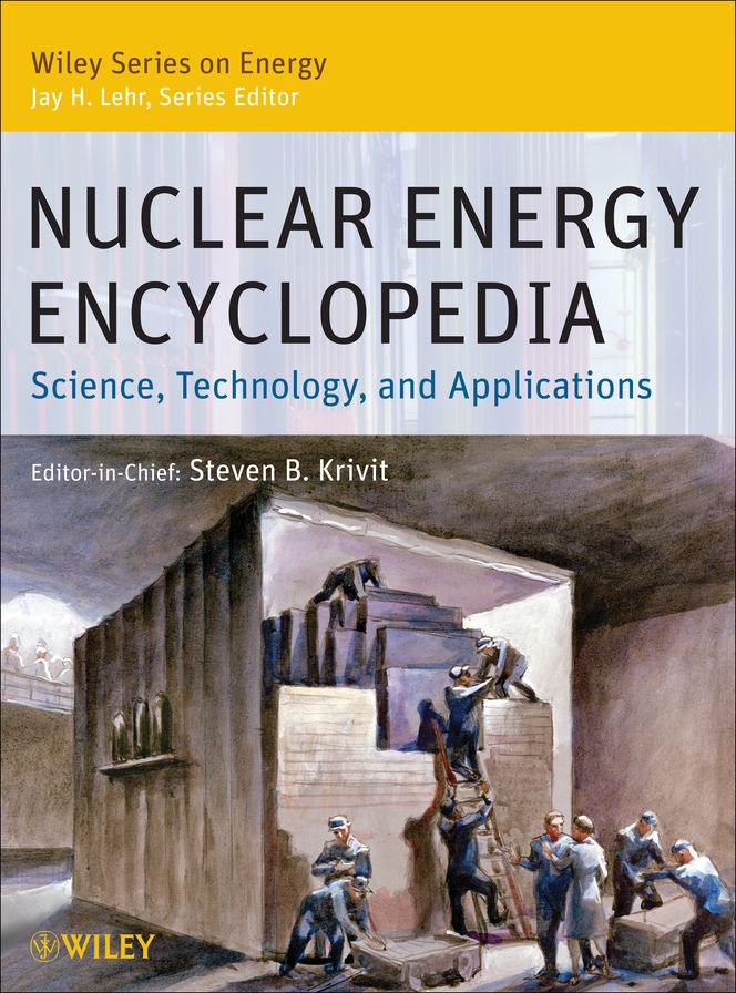 Nuclear Energy Encyclopedia: Science, Technology, and Applications