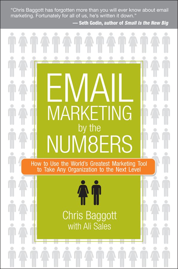 Email Marketing By the Numbers: How to Use the World's Greatest Marketing Tool to Take Any Organization to the Next Level