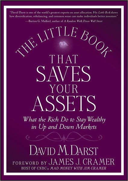 The Little Book that Saves Your Assets: What the Rich Do to Stay Wealthy in Up and Down Markets