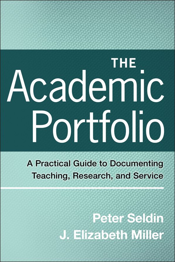 The Academic Portfolio: A Practical Guide to Documenting Teaching, Research, and Service