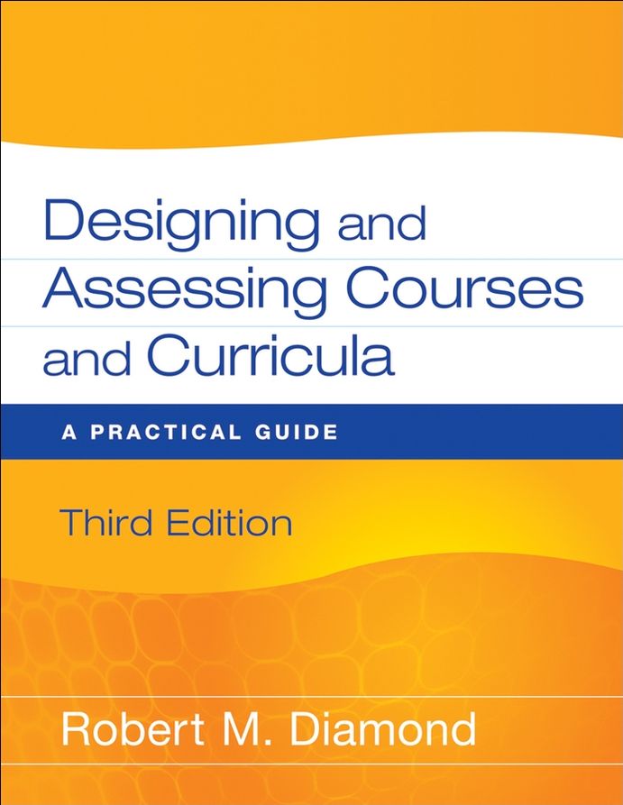 Designing and Assessing Courses and Curricula: A Practical Guide