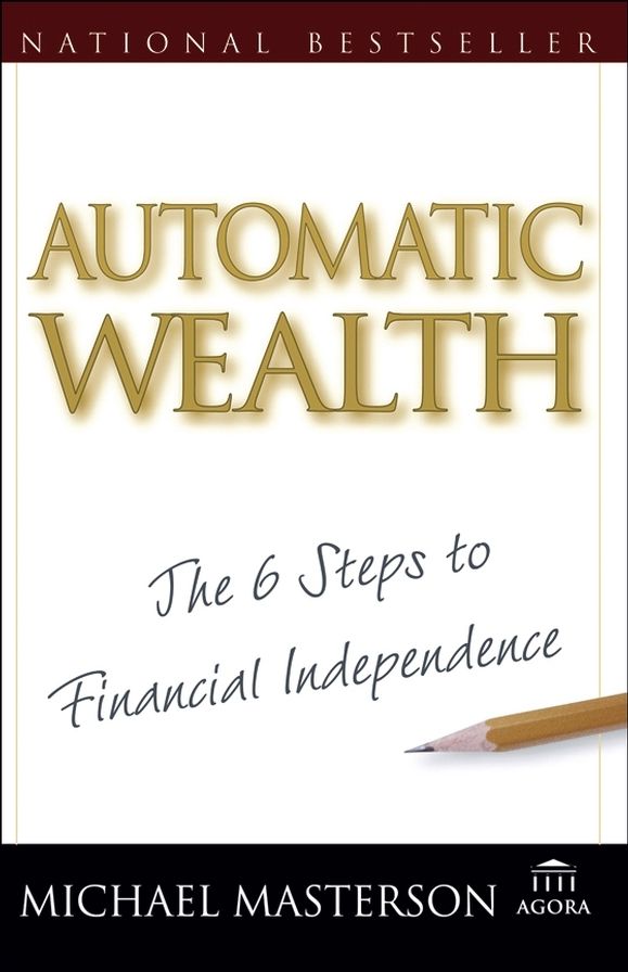 Automatic Wealth: The Six Steps to Financial Independence