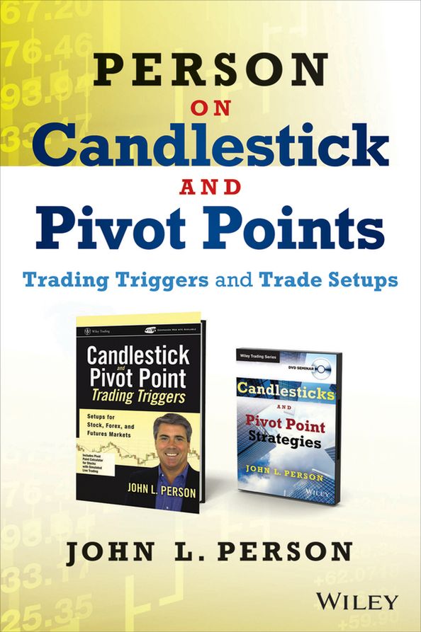 Candlestick and Pivot Point Trading Triggers: Setups for Stock, Forex, and Futures Markets