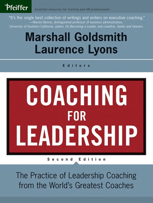 Coaching for Leadership: The Practice of Leadership Coaching from the World's Greatest Coaches