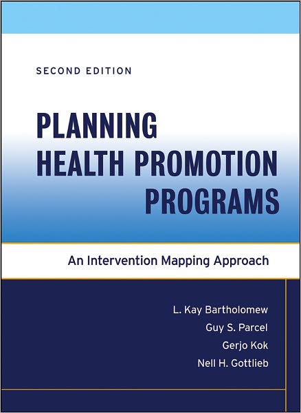 Planning Health Promotion Programs: An Intervention Mapping Approach