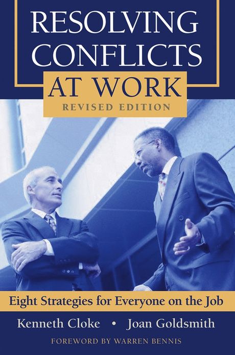 Resolving Conflicts at Work: Eight Strategies for Everyone on the Job