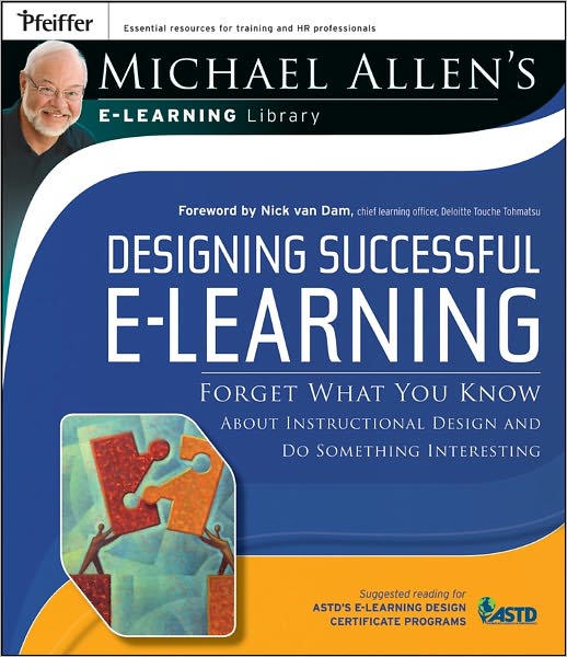 Designing Successful e-Learning: Forget What You Know About Instructional Design and Do Something Interesting