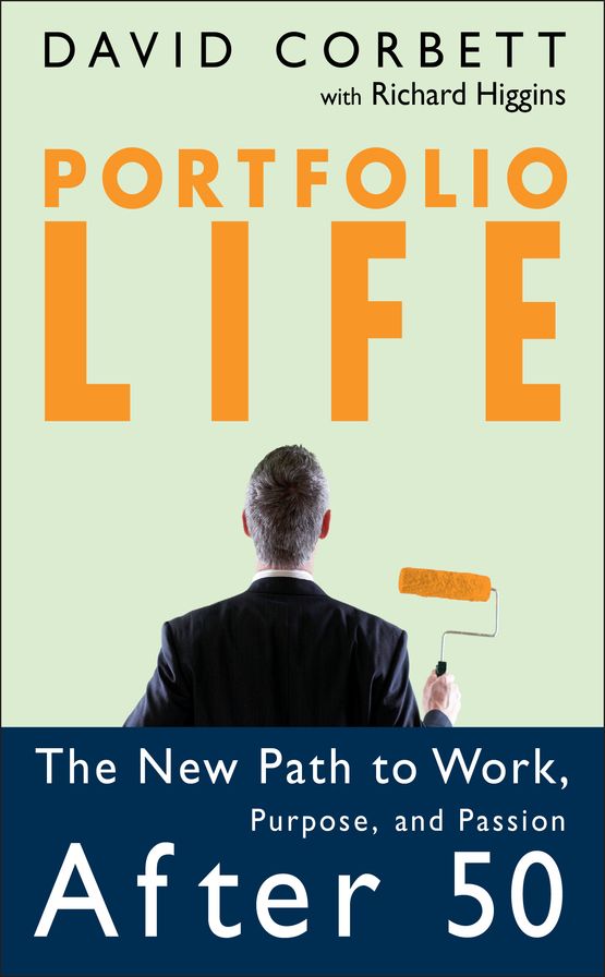 Portfolio Life: The New Path to Work, Purpose, and Passion After 50
