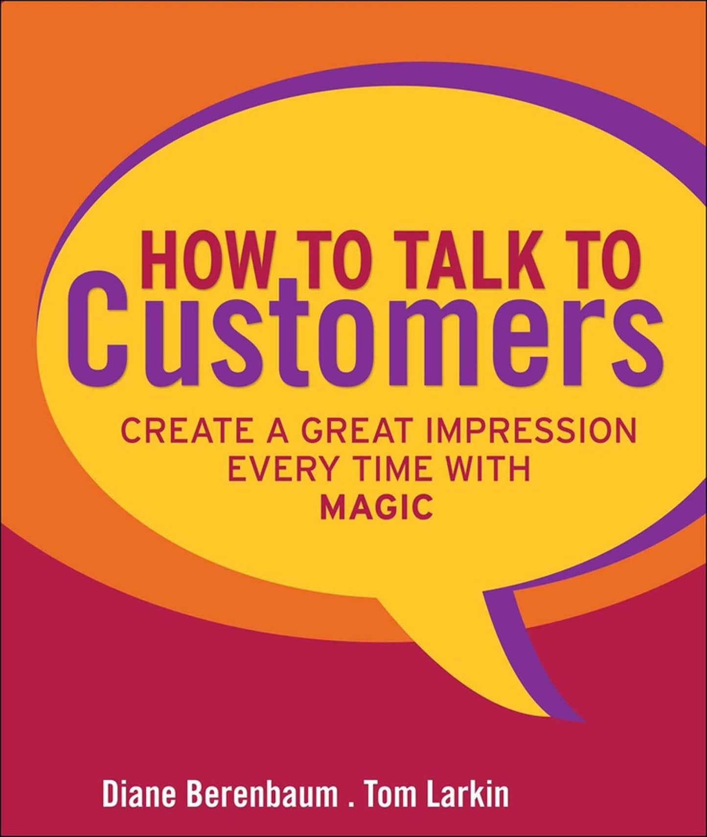 How to Talk to Customers: Create a Great Impression Every Time with MAGIC