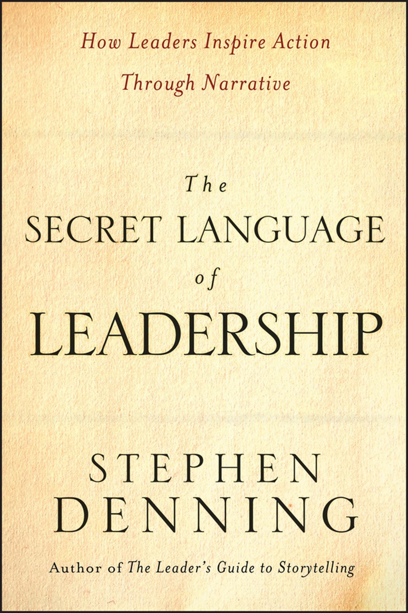 The Secret Language of Leadership: How Leaders Inspire Action Through Narrative