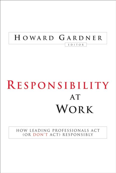 Responsibility at Work: How Leading Professionals Act (or Don't Act) Responsibly