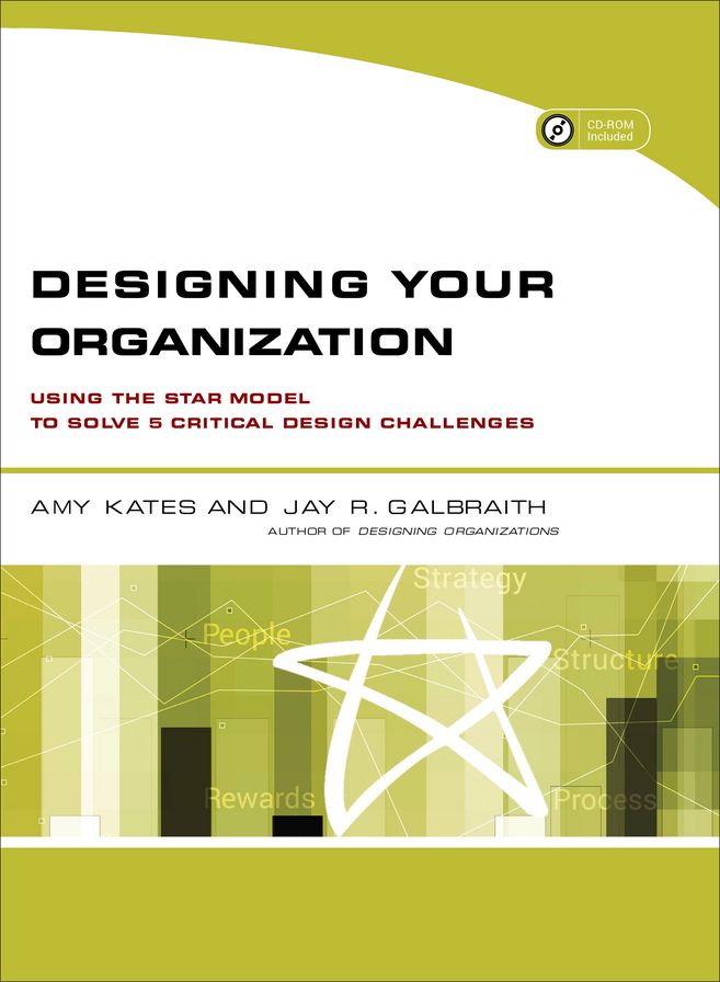 Designing Your Organization: Using the STAR Model to Solve 5 Critical Design Challenges
