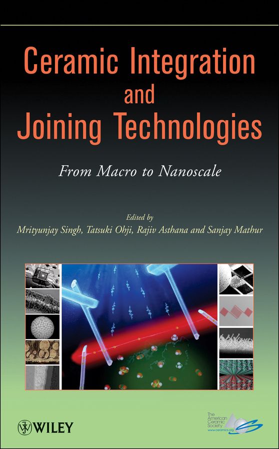 Ceramic Integration and Joining Technologies: From Macro to Nanoscale