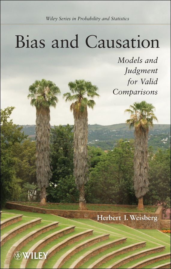 Bias and Causation: Models and Judgment for Valid Comparisons