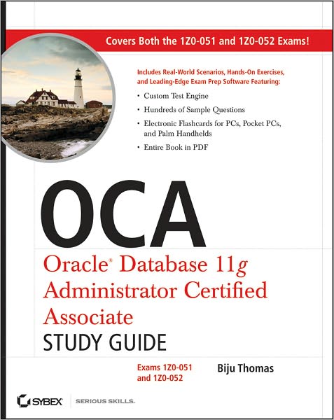 OCA: Oracle Database 11g Administrator Certified Associate Study Guide: Exams1Z0-051 and 1Z0-052