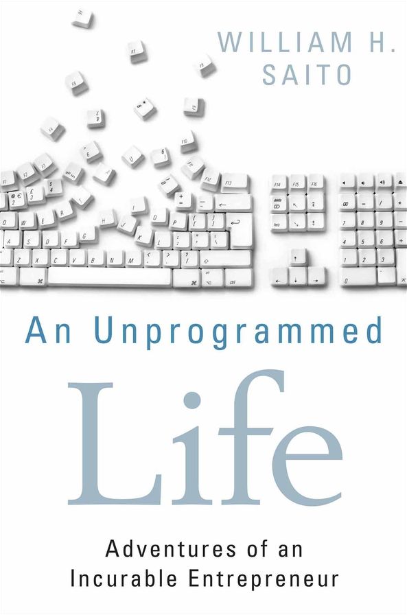 An Unprogrammed Life: Adventures of an Incurable Entrepreneur