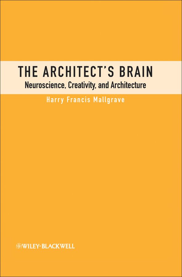 The Architect's Brain: Neuroscience, Creativity, and Architecture
