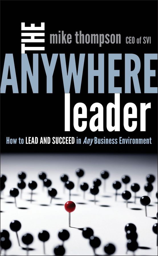 The Anywhere Leader: How to Lead and Succeed in Any Business Environment