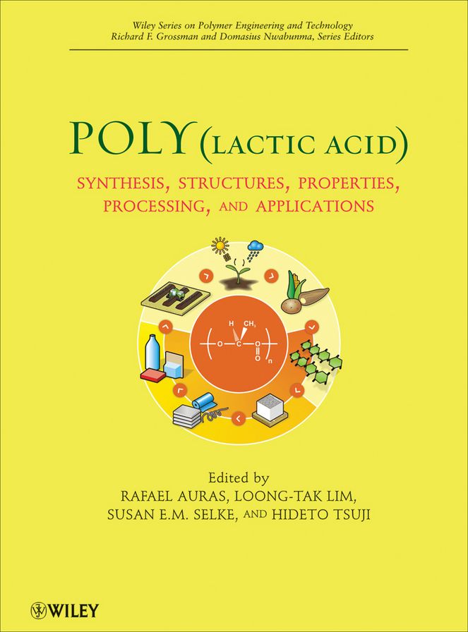 Poly(lactic acid): Synthesis, Structures, Properties, Processing, and Applications