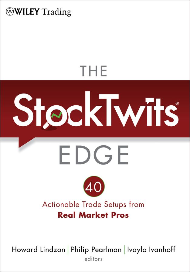 The StockTwits Edge: 40 Actionable Trade Set-Ups from Real Market Pros