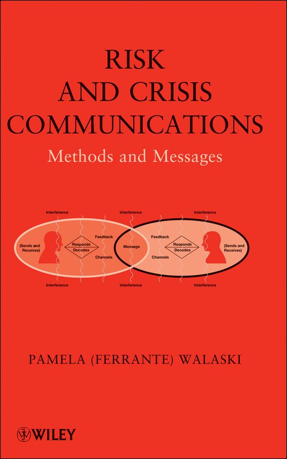 Risk and Crisis Communications: Methods and Messages