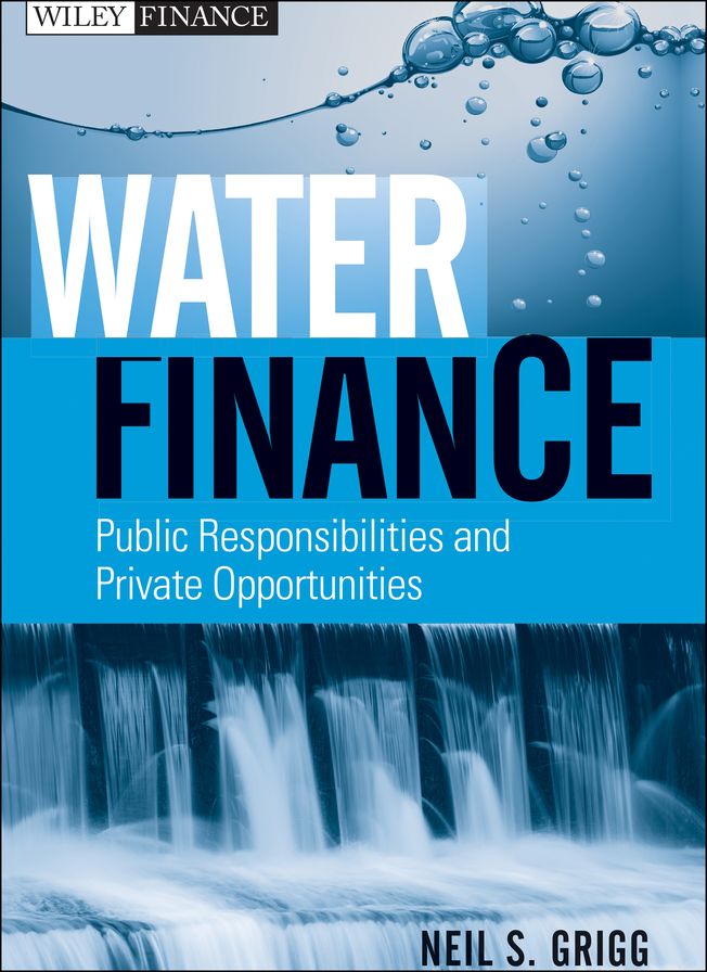 Water Finance: Public Responsibilities and Private Opportunities