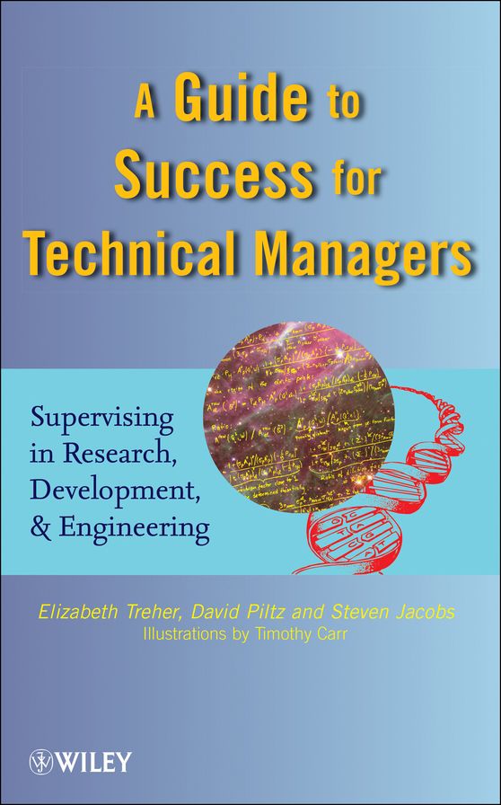 A Guide to Success for Technical Managers: Supervising in Research, Development, and Engineering