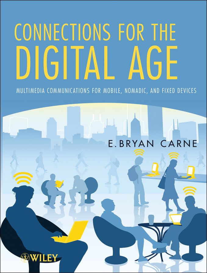 Connections for the Digital Age: Multimedia Communications for Mobile, Nomadic and Fixed Devices