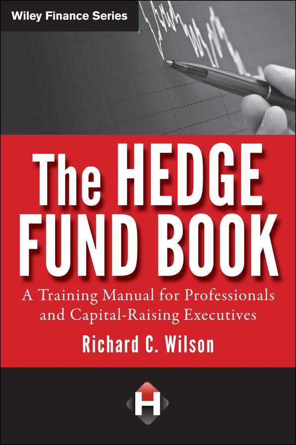 The Hedge Fund Book: A Training Manual for Professionals and Capital-Raising Executives