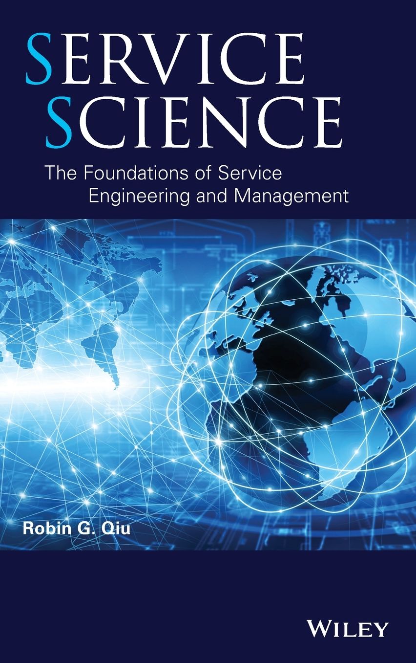 Service Science : The Foundations of Service Engineering and Management