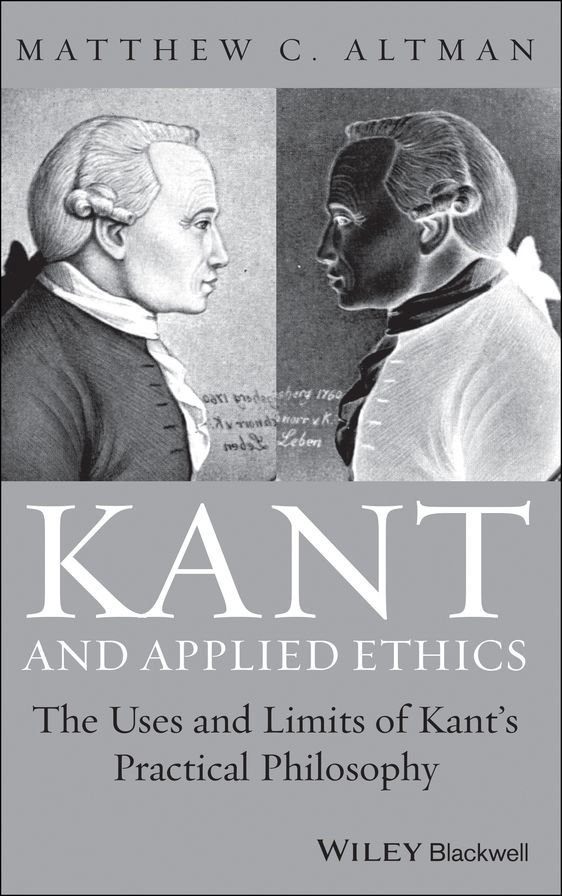 Kant and Applied Ethics: The Uses and Limits of Kant's Practical Philosophy