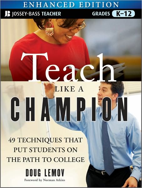 Teach Like a Champion: 49 Techniques That Put Students on the Path to College (Enhanced Edition)