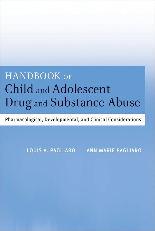 Handbook of Child and Adolescent Drug and Substance Abuse: Pharmacological, Developmental, and Clinical Considerations