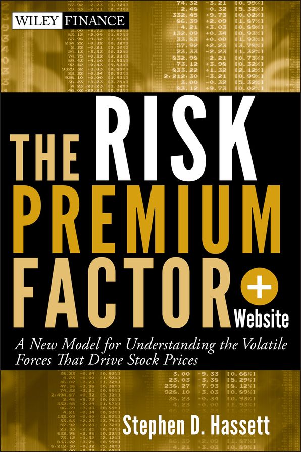 The Risk Premium Factor: A New Model for Understanding the Volatile Forces that Drive Stock Prices