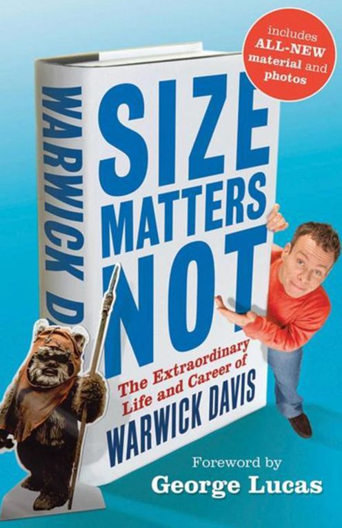 Size Matters Not: The Extraordinary Life and Career of Warwick Davis