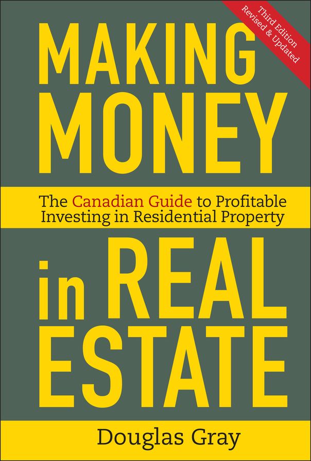 Making Money in Real Estate: The Essential Canadian Guide to Investing in Residential Property, 3rd Edition