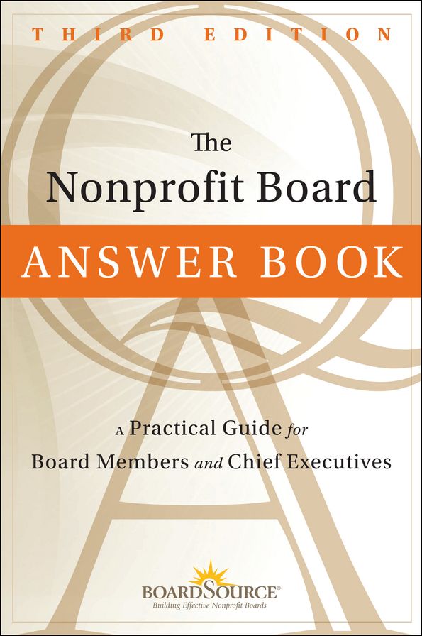 The Nonprofit Board Answer Book: A Practical Guide for Board Members and Chief Executives