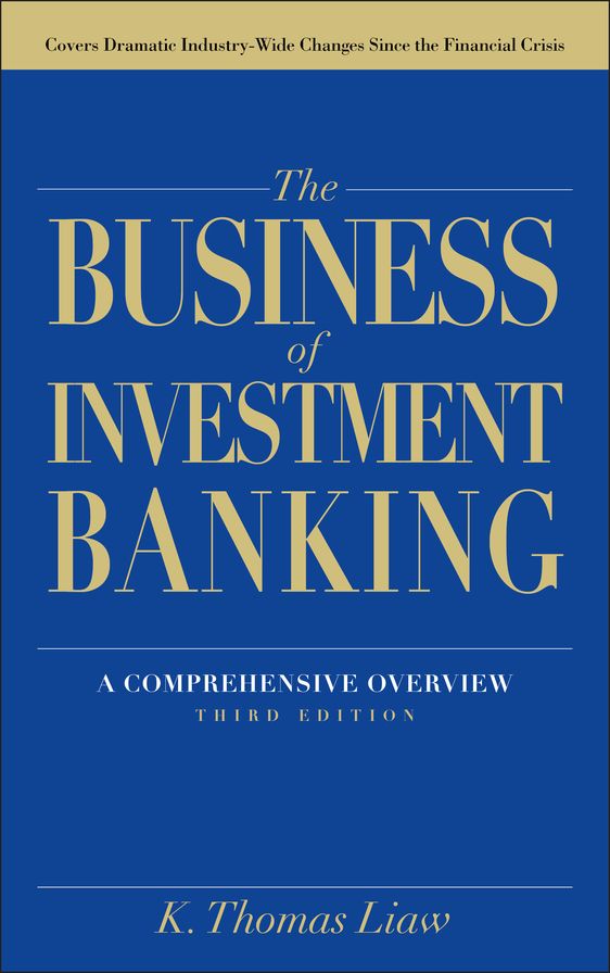 The Business of Investment Banking: A Comprehensive Overview