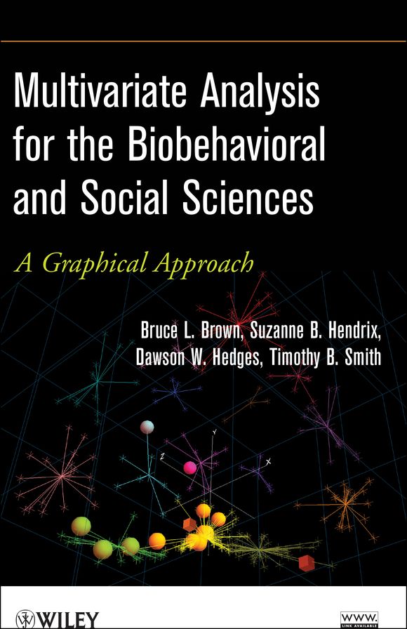 Multivariate Analysis for the Biobehavioral and Social Sciences: A Graphical Approach