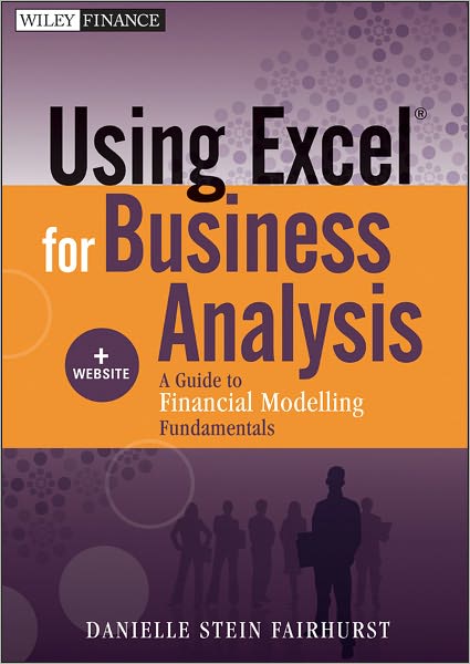 Using Excel for Business Analysis: A Guide to Financial Modelling Fundamentals