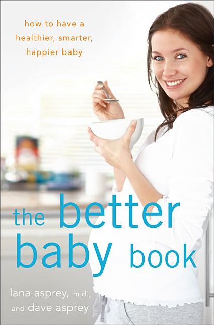 Better Baby Book: How to Have a Healthier, Smarter, Happier Baby