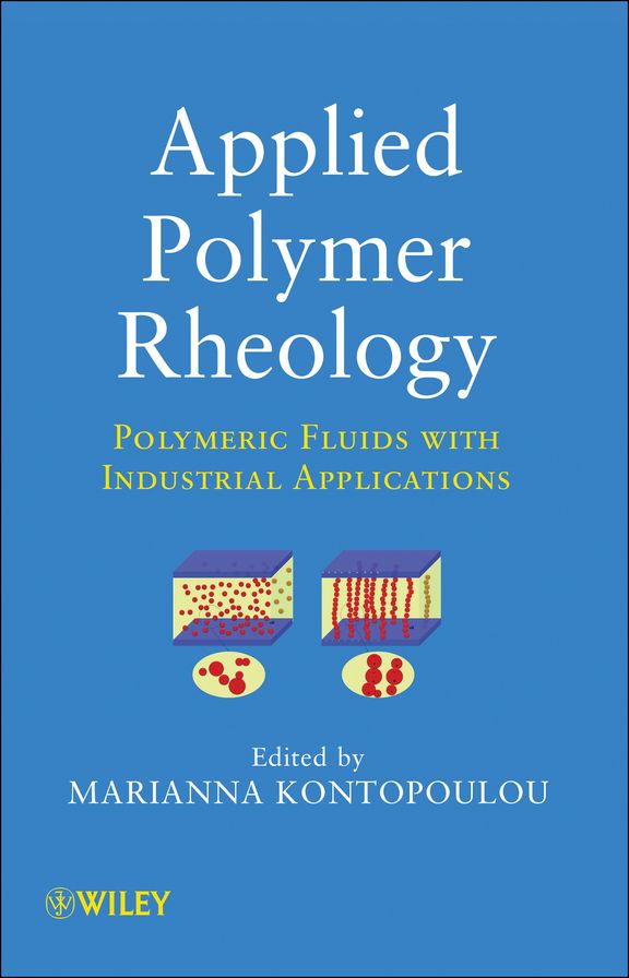 Applied Polymer Rheology: Polymeric Fluids with Industrial Applications